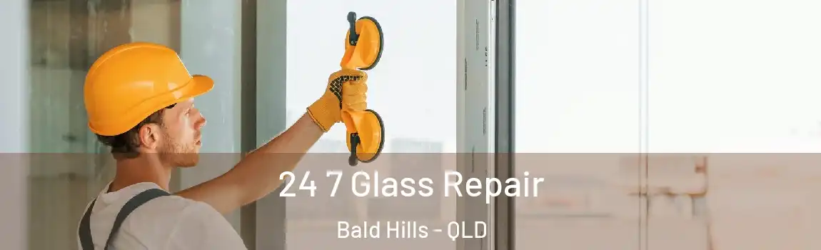 24 7 Glass Repair Bald Hills - QLD