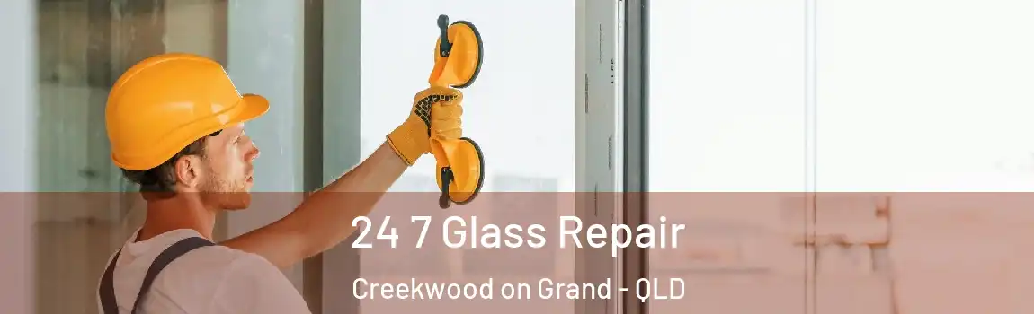 24 7 Glass Repair Creekwood on Grand - QLD