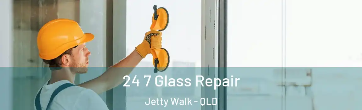  24 7 Glass Repair Jetty Walk - QLD