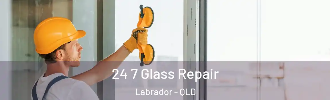 24 7 Glass Repair Labrador - QLD