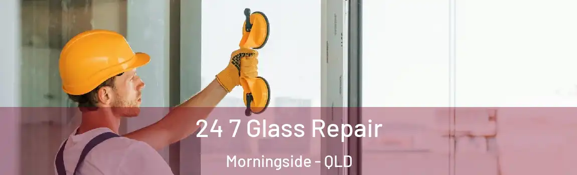 24 7 Glass Repair Morningside - QLD