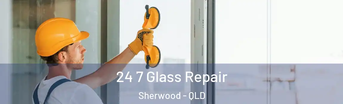 24 7 Glass Repair Sherwood - QLD