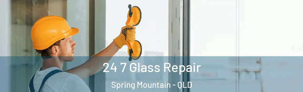 24 7 Glass Repair Spring Mountain - QLD