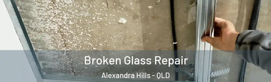 Broken Glass Repair Alexandra Hills - QLD