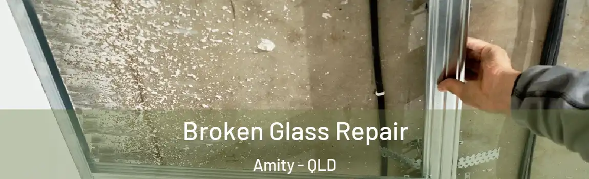 Broken Glass Repair Amity - QLD