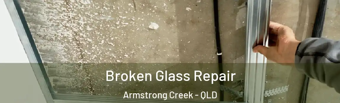 Broken Glass Repair Armstrong Creek - QLD