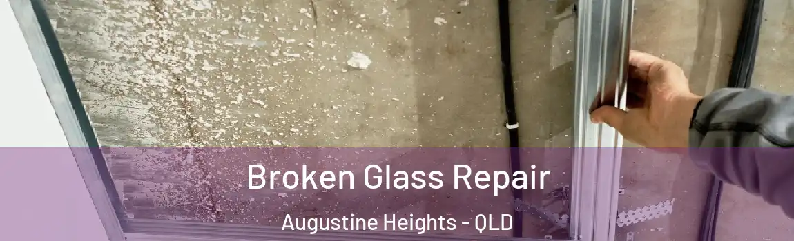 Broken Glass Repair Augustine Heights - QLD