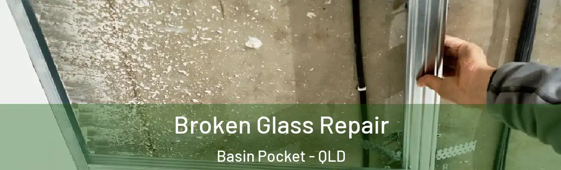  Broken Glass Repair Basin Pocket - QLD