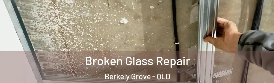 Broken Glass Repair Berkely Grove - QLD