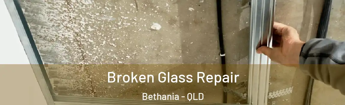 Broken Glass Repair Bethania - QLD