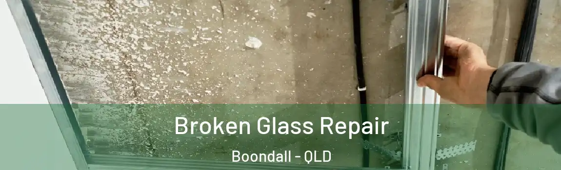 Broken Glass Repair Boondall - QLD
