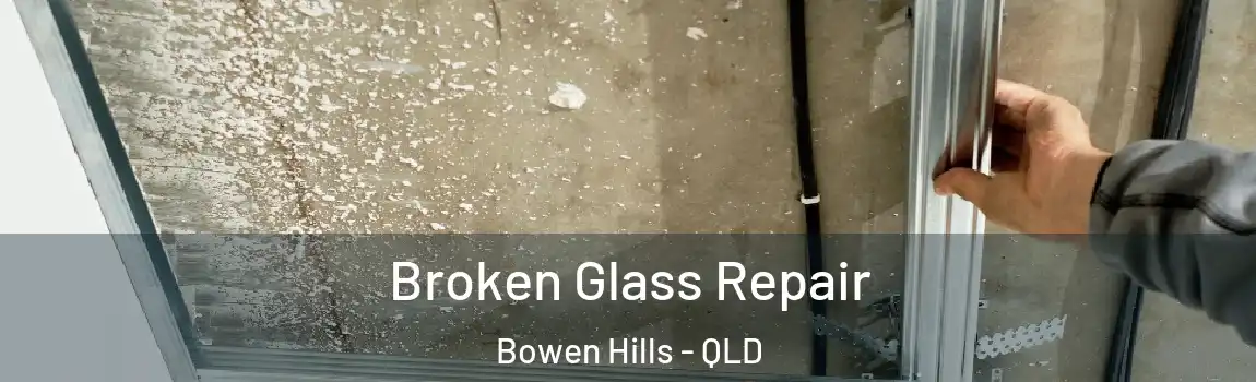 Broken Glass Repair Bowen Hills - QLD