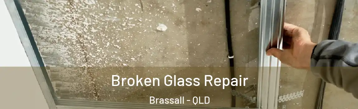 Broken Glass Repair Brassall - QLD