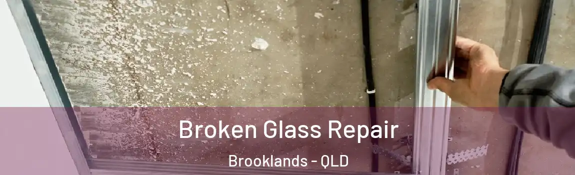 Broken Glass Repair Brooklands - QLD