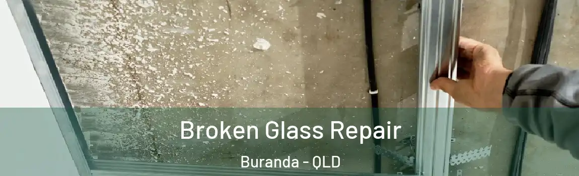 Broken Glass Repair Buranda - QLD