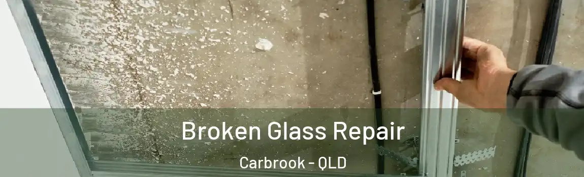 Broken Glass Repair Carbrook - QLD