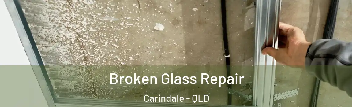 Broken Glass Repair Carindale - QLD