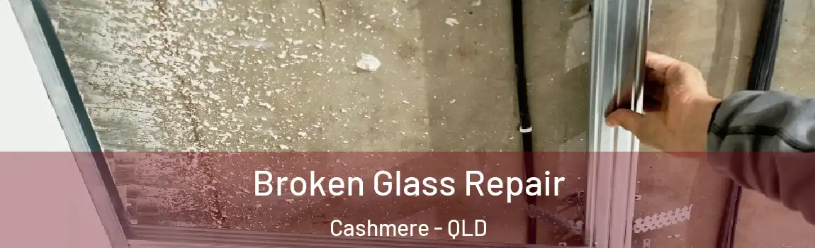 Broken Glass Repair Cashmere - QLD