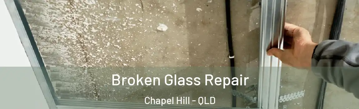 Broken Glass Repair Chapel Hill - QLD