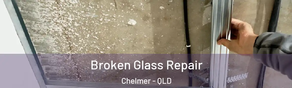 Broken Glass Repair Chelmer - QLD
