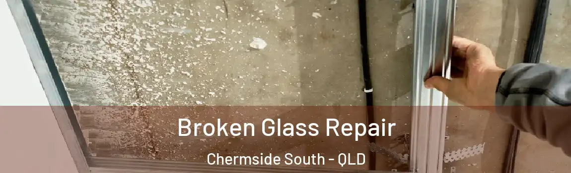 Broken Glass Repair Chermside South - QLD