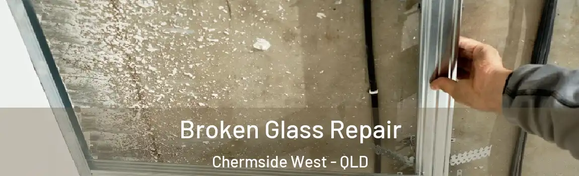 Broken Glass Repair Chermside West - QLD