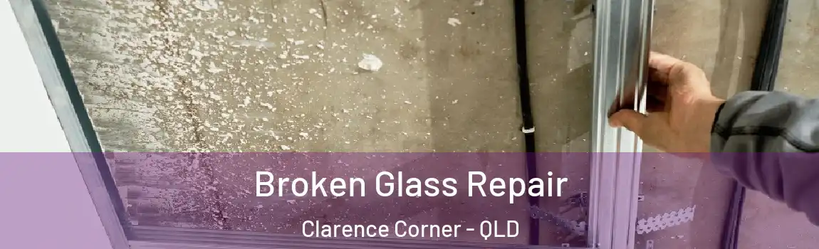 Broken Glass Repair Clarence Corner - QLD