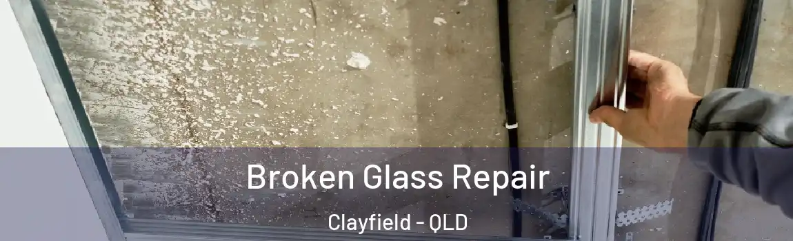 Broken Glass Repair Clayfield - QLD