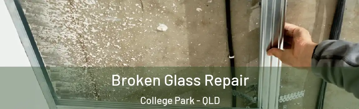 Broken Glass Repair College Park - QLD