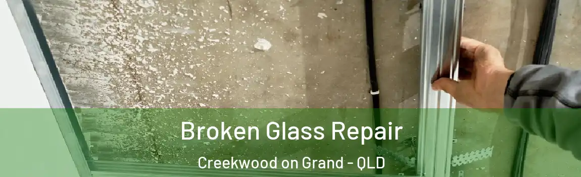 Broken Glass Repair Creekwood on Grand - QLD