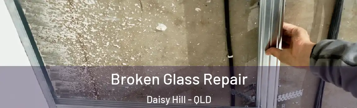 Broken Glass Repair Daisy Hill - QLD