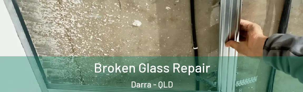 Broken Glass Repair Darra - QLD