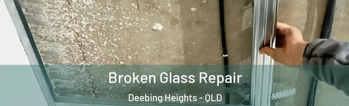 Broken Glass Repair Deebing Heights - QLD