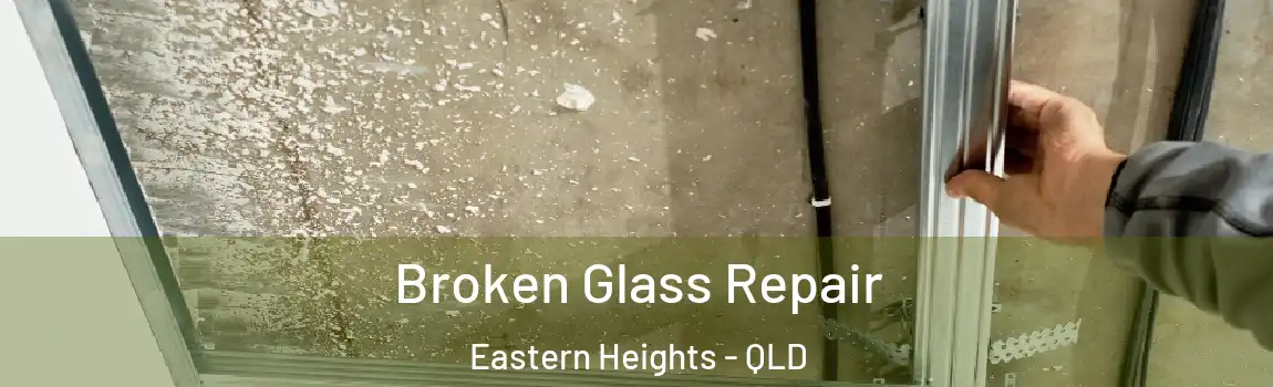 Broken Glass Repair Eastern Heights - QLD