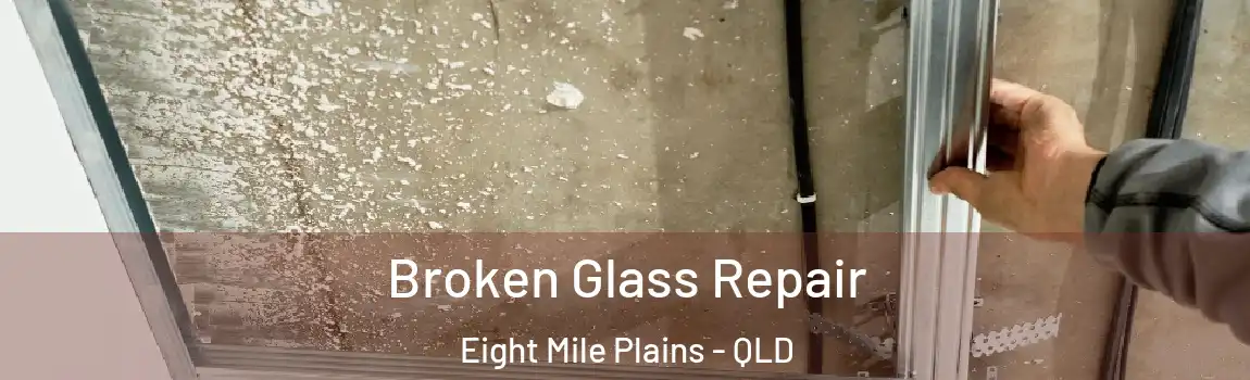 Broken Glass Repair Eight Mile Plains - QLD