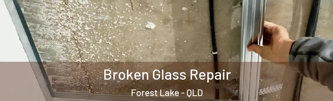 Broken Glass Repair Forest Lake - QLD
