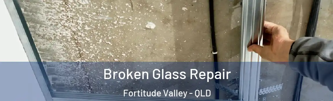  Broken Glass Repair Fortitude Valley - QLD
