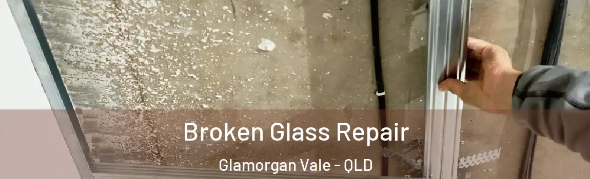 Broken Glass Repair Glamorgan Vale - QLD