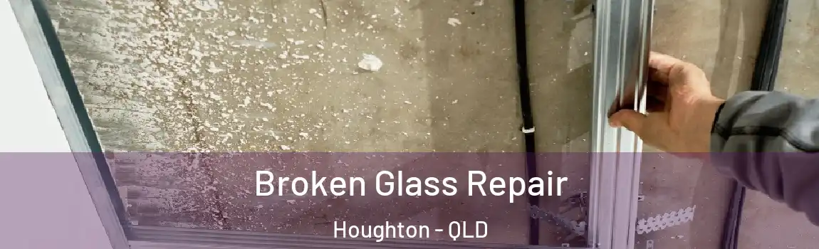 Broken Glass Repair Houghton - QLD