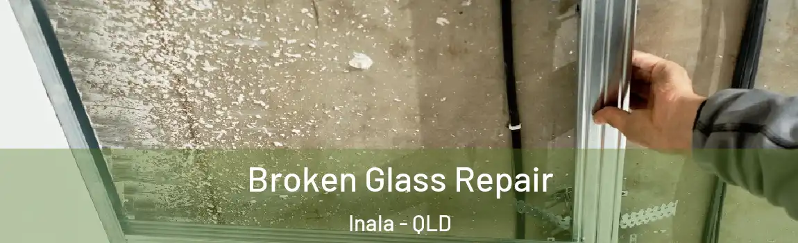 Broken Glass Repair Inala - QLD