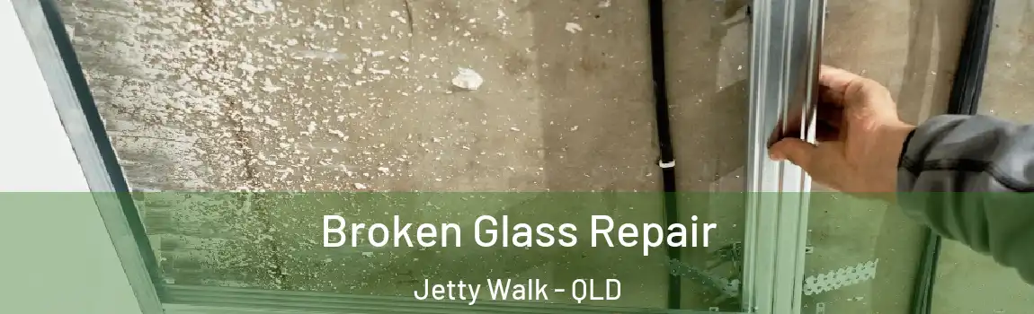 Broken Glass Repair Jetty Walk - QLD
