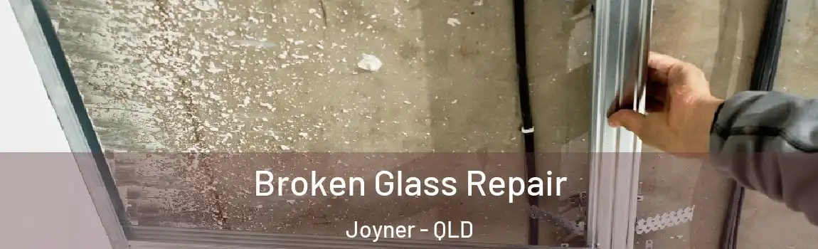 Broken Glass Repair Joyner - QLD