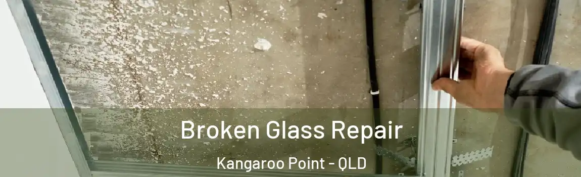  Broken Glass Repair Kangaroo Point - QLD