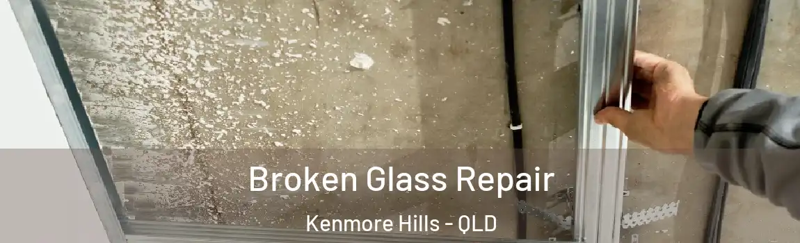 Broken Glass Repair Kenmore Hills - QLD