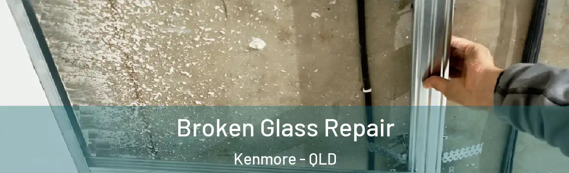 Broken Glass Repair Kenmore - QLD