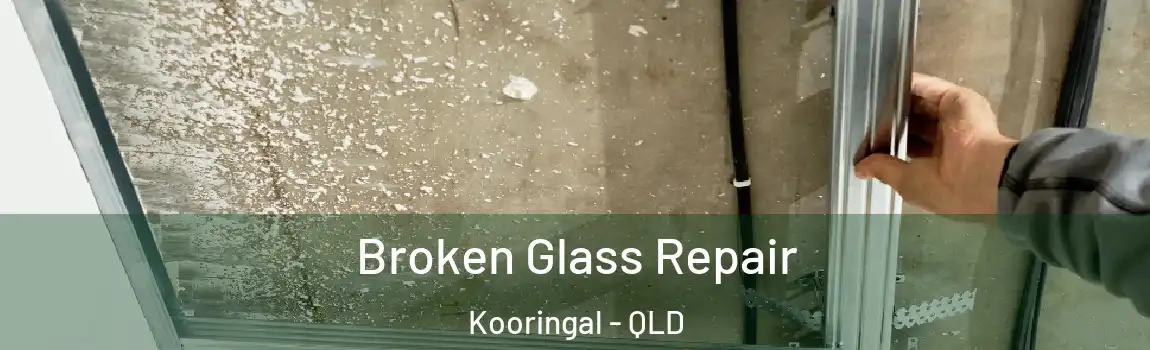 Broken Glass Repair Kooringal - QLD