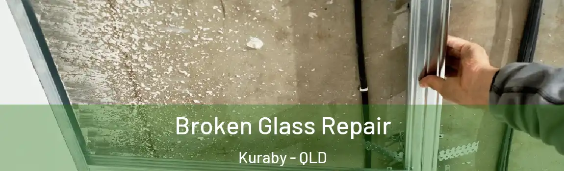 Broken Glass Repair Kuraby - QLD