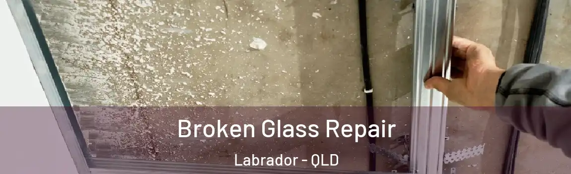 Broken Glass Repair Labrador - QLD