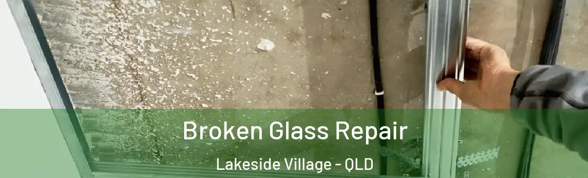 Broken Glass Repair Lakeside Village - QLD