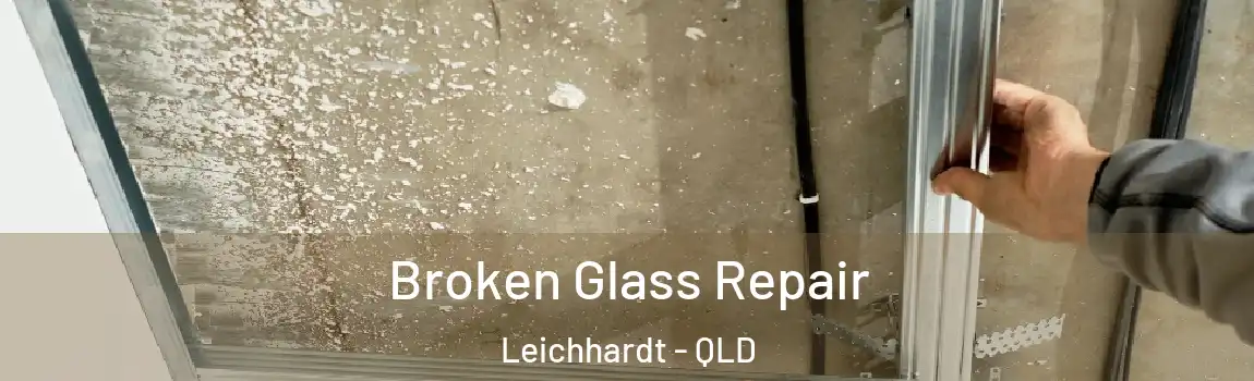 Broken Glass Repair Leichhardt - QLD